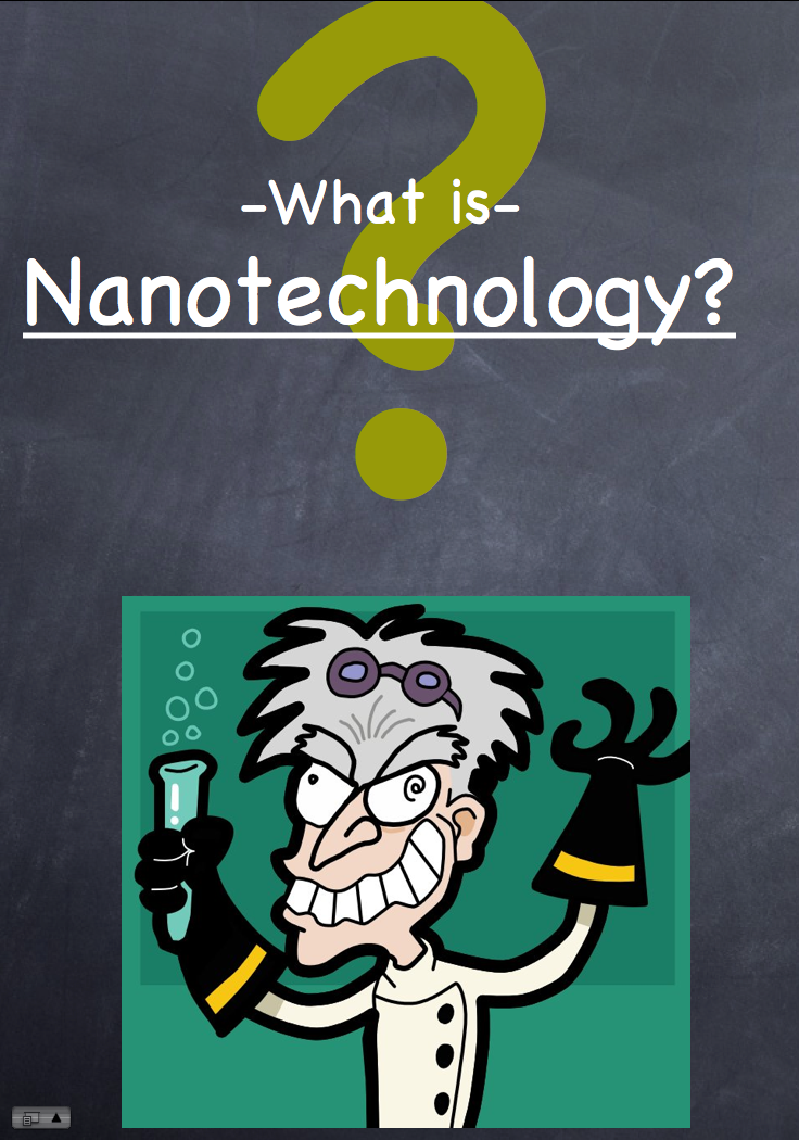 Title slide asking what is nanotechnology with a big question mark and mad scientist 