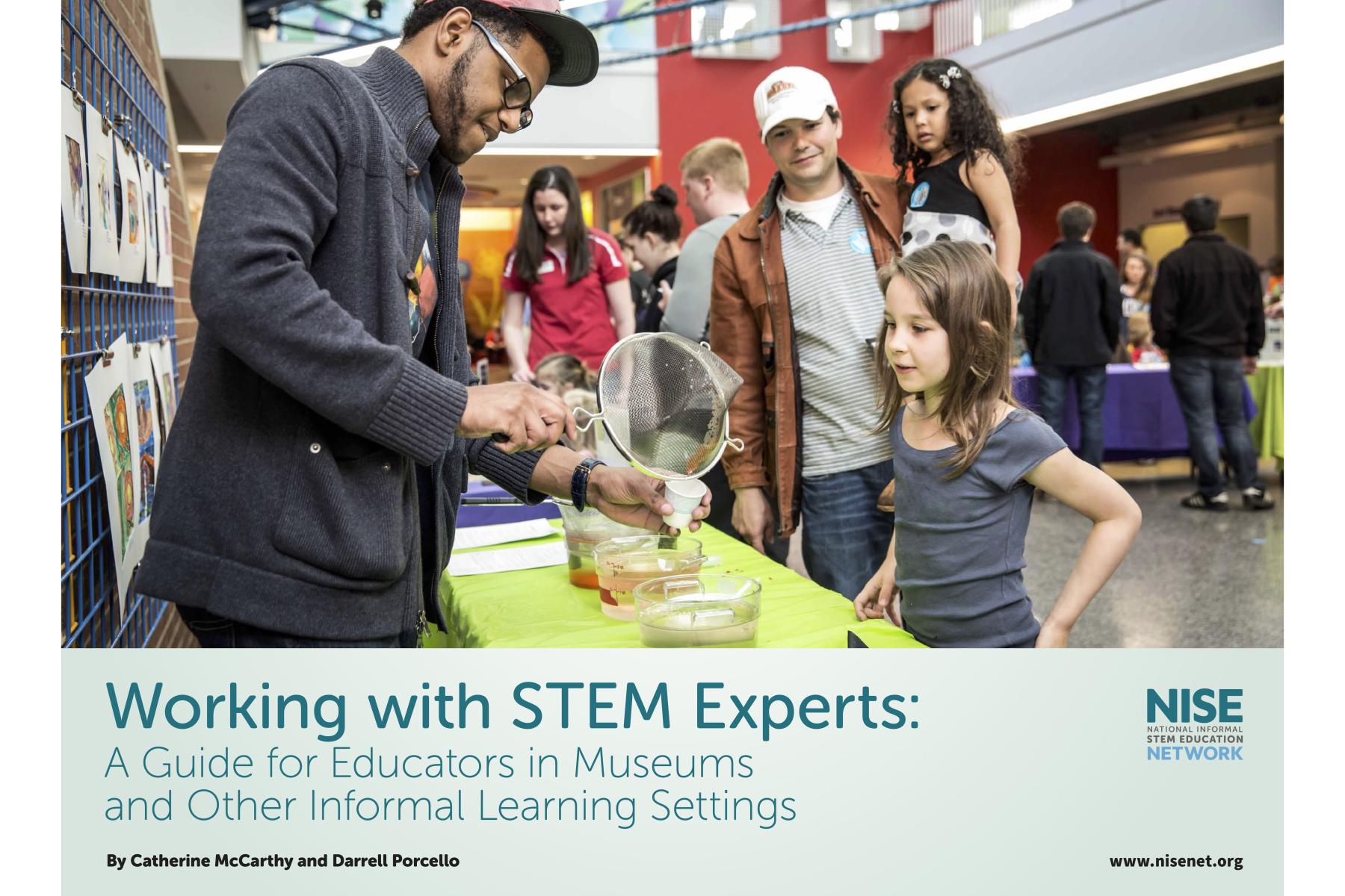 Working with STEM Experts Guide cover including an image of expert ppuring a liquid through a strainer with a girl and her family at a museum public event